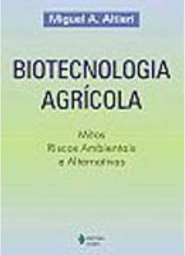 Biotecnologia Agrícola: Mitos, Riscos Ambientais e Alternativas