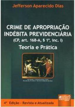 Crime de Apropriação Indébita Previdenciária (CP, art. 168-A, § 1º, inc. I)