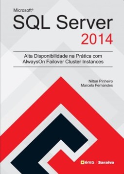 Microsoft SQL Server 2014: alta disponibilidade na prática com AlwaysOn Failover Cluster Instances