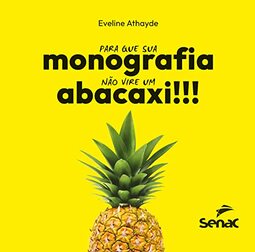 Para que sua monografia não vire um abacaxi: não vire um abacaxi