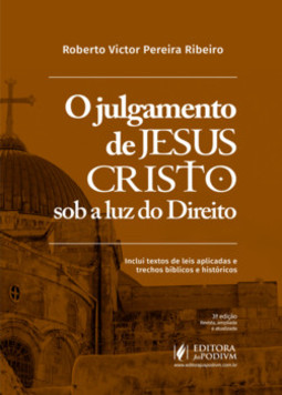 O julgamento de Jesus Cristo sob a luz do direito