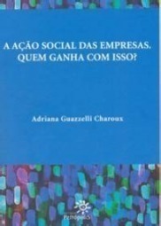 A Ação Social das Empresas: Quem Ganha Com Isso?