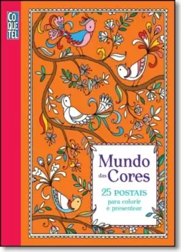 Mundo Das Cores - 25 Postais Para Colorir E Presentear