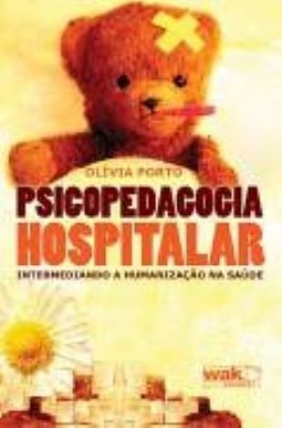Psicopedagogia Hospitalar: Intermediando a Humanização na Saúde