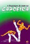 A Linguagem do Corpo na Capoeira