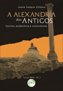A Alexandria dos antigos: fascínio, exuberância e controvérsias