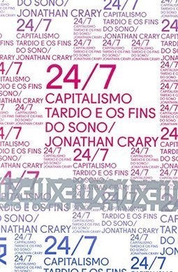 24/7 - CAPITALISMO TARDIO E OS FINS DO SONO