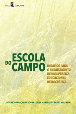 Escola do campo: desafios para o enraizamento de uma prática educacional democrática