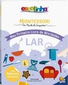 Escolinha Montessori - Meu Primeiro Livro de Atividades... Lar