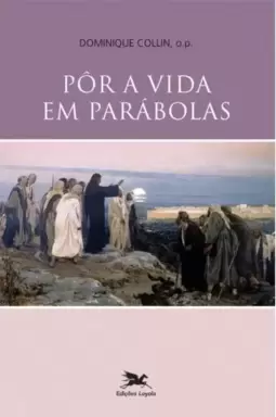Pôr a vida em parábolas
