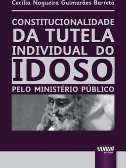 Constitucionalidade da Tutela Individual do Idoso pelo Ministério Público