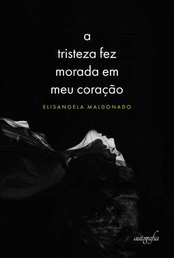 A tristeza fez morada em meu coração