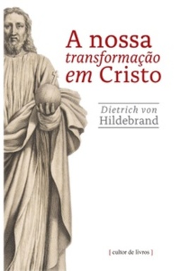 A nossa transformação em Cristo