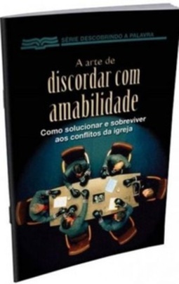 A Arte de Discordar Com Amabilidade (Série Descobrindo a Palavra)