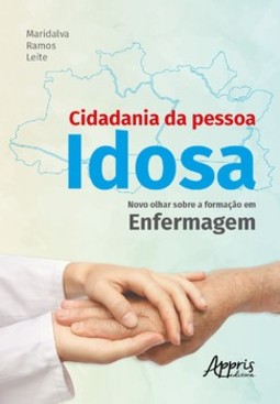 Cidadania da pessoa idosa: novo olhar sobre a formação em enfermagem