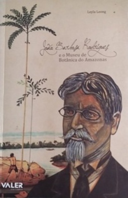 João Barbosa Rodrigues e o Museu Botânico do Amazonas