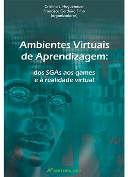 Ambientes virtuais de aprendizagem: dos sistemas de gerenciamento aos games e à realidade virtual