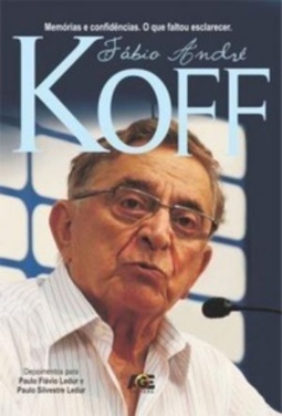 Fábio André Koff: Memórias e Confidências  O que faltou esclarecer