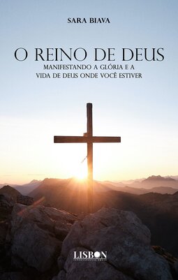O reino de Deus: manifestando a glória e a vida de Deus onde você estiver