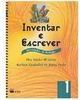 Inventar e Escrever: Atividades de Redação - 1 série - 1 grau