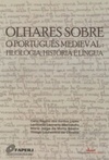 Olhares Sobre o Português Medieval: Filologia, História e Língua
